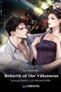 Rebirth Of The Villainess: Young Master Lu's Wicked Wife