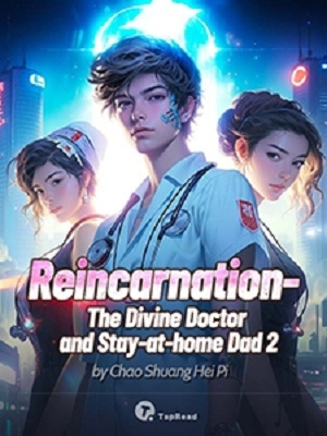 Reincarnation – The Divine Doctor and Stay-at-home Dad 2
